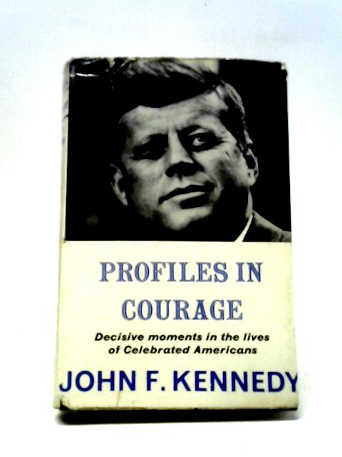 Profiles In Courage von John F. Kennedy
