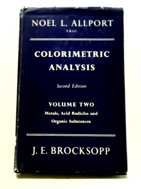 Colorimetric Analysis. Volume Two By Noel L. Allport