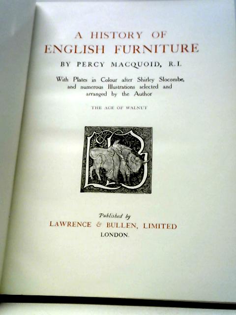 A History of English Furniture: The Age of Walnut By Percy Macquoid