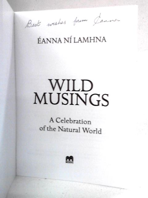 Wild Musings: A Celebration of the Natural World By Eanna Ni Lamhna