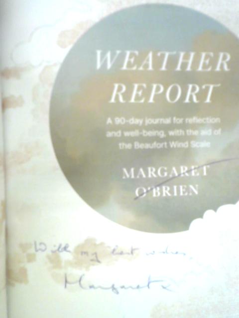 Weather Report: A 90-day Journal For Reflection And Well-being, With The Aid Of The Beaufort Wind Scale By Margaret O'Brien