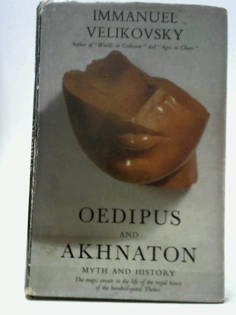 Oedipus and Akhnaton - Myth and History By Immanuel Velikovsky