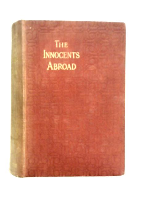 The Innocents Abroad or The New Pilgrim's Progress By Mark Twain