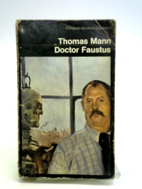 Doctor Faustus: The Life of the German Composer Adrian Leverkuhn as Told by a Friend von Thomas Mann H. T. Lowe-Porter (trans.)