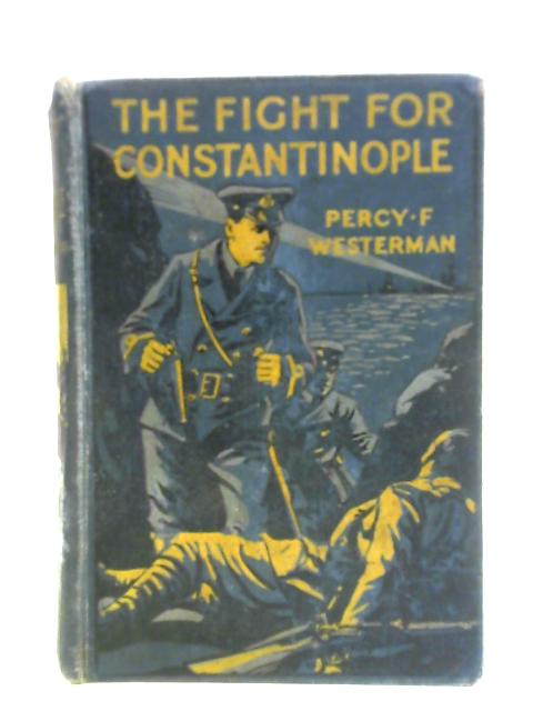 The Fight for Constantinople von Percy F. Westerman