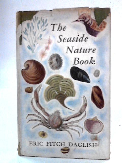 The Seaside Nature Book By Eric Fitch Daglish