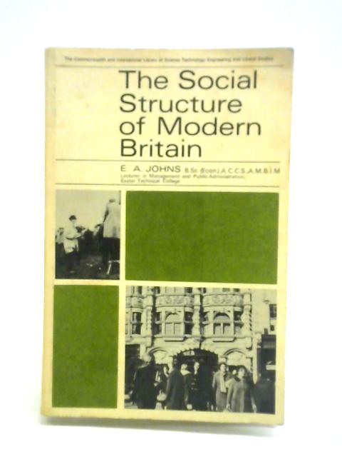 The Social Structure of Modern Britain By E. A. Johns