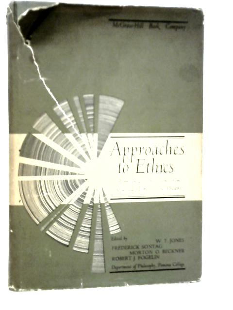 Approaches to Ethics. Representitive Selections from Classical Times to the Present von W.T.Jones et Al.