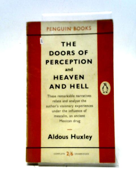 Doors of Perception and Heaven and Hell von Aldous Huxley