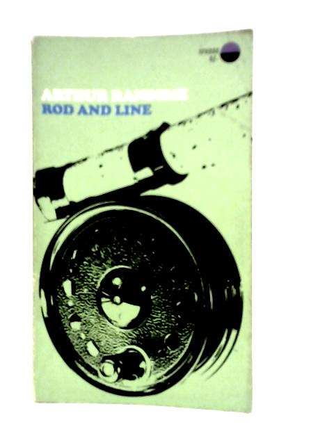 Rod and Line By Arthur Ransome