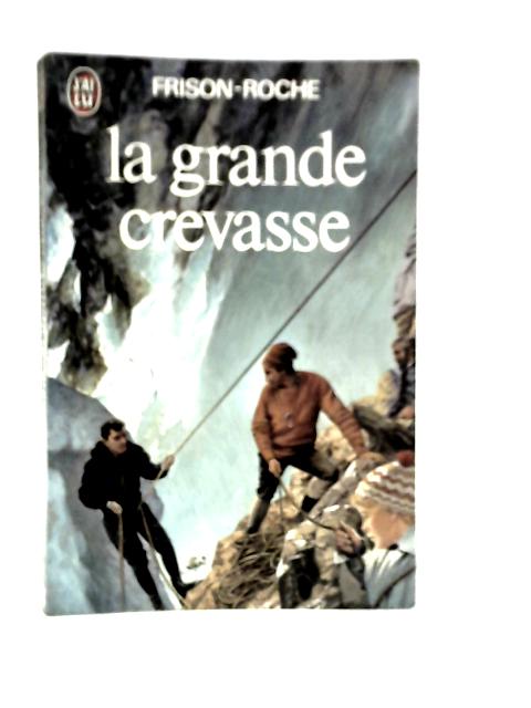 La Grande Crevasse von Frison-Roche