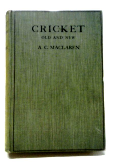 Cricket Old And New By Archibald Campbell Maclaren