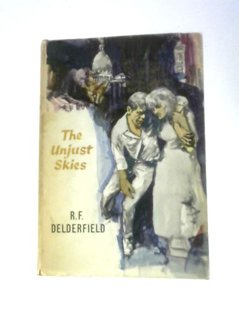 The Unjust Skies von R. F.Delderfield