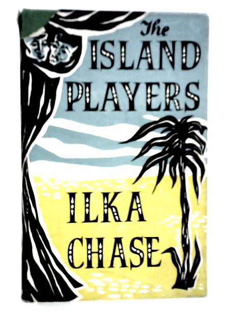 The Island Players By Ilka Chase