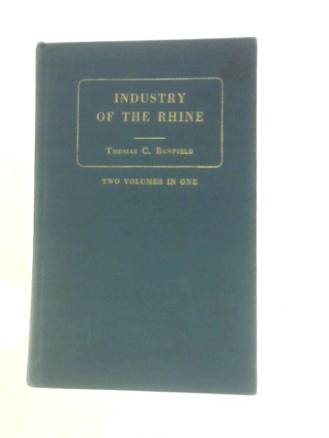 Industry of the Rhine - Series I: Agriculture, Series II: Manufactures 1846, 1848 By Thomas C.Banfield