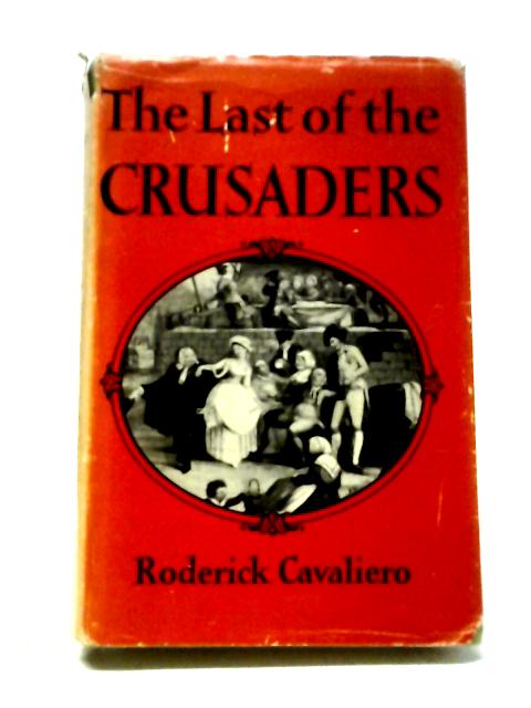 The Last Of The Crusaders: The Knights Of St.John And Malta In The Eighteenth Century von Roderick Cavaliero