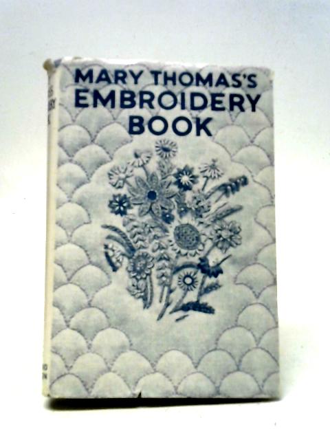 Mary Thomas's Embroidery Book By Mary Thomas
