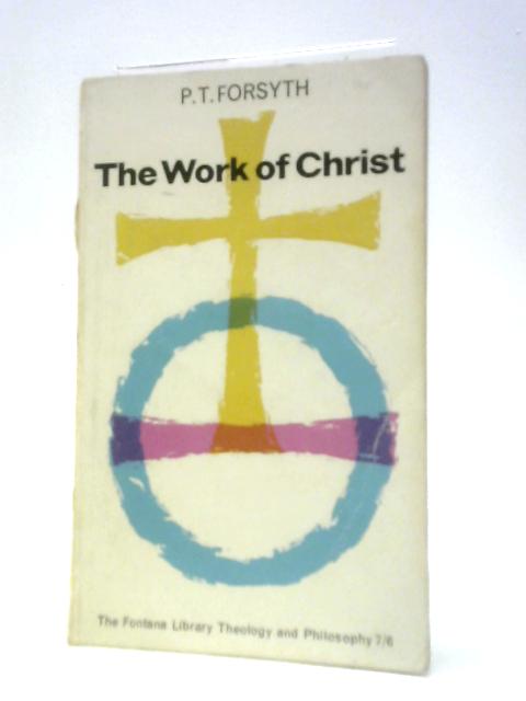 The Work Of Christ (Fontana Library) By Peter Taylor Forsyth