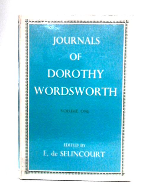Journals of Dorothy Wordsworth: Volume I von E. de Selincourt Ed.