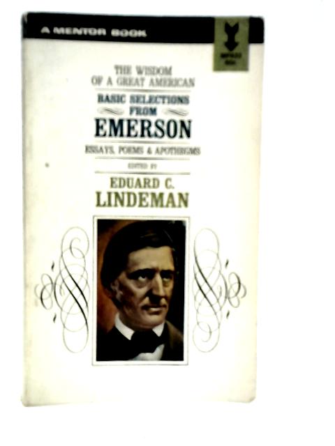 Basic Selections From Emerson Essays, Poems And Apothegms By Emerson