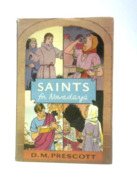 Saints for Nowadays von D. M. Prescott
