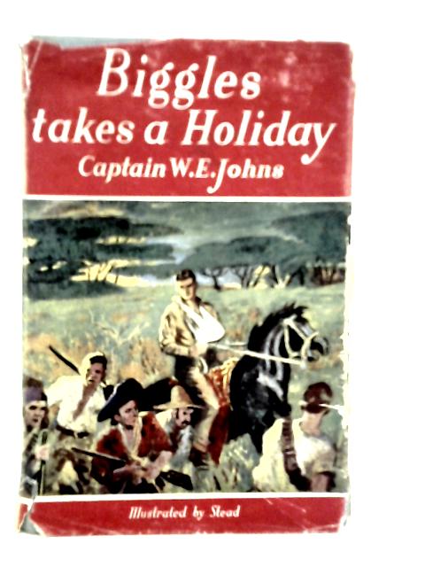 Biggles Takes a Holiday von W.E.Johns