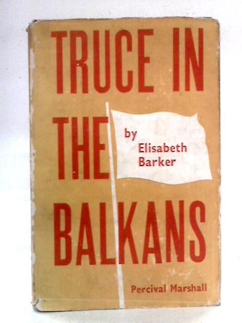 Truce In The Balkans von Elisabeth Barker