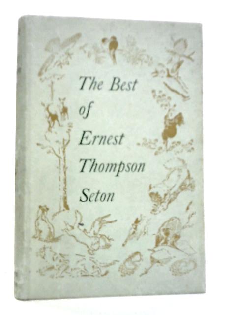 The Best of Ernest Thompson Seton von Ernest Thompson Seton