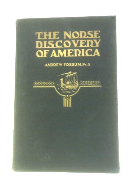 The Norse Discovery of America 1918 [Hardcover] By Andrew Fossum