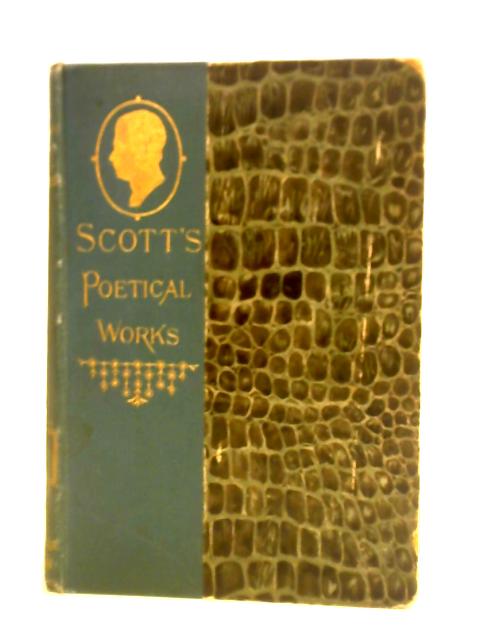 The Poetical Works of Sir Walter Scott By Sir Walter Scott