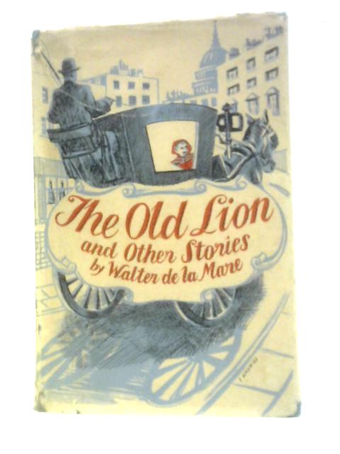 The Old Lion and Other Stories By Walter De la Mare