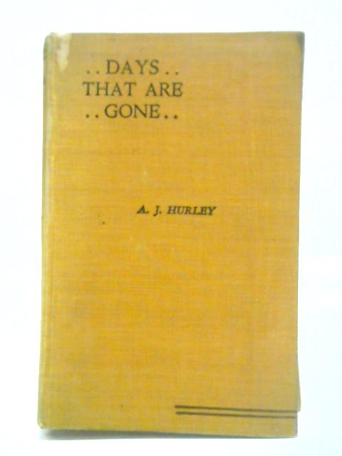 Days That Are Gone By Alfred James Hurley