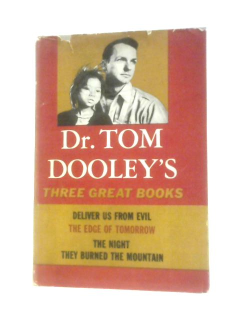 Dr. Tom Dooley's Three Great Books von Dr. Tom Dooley