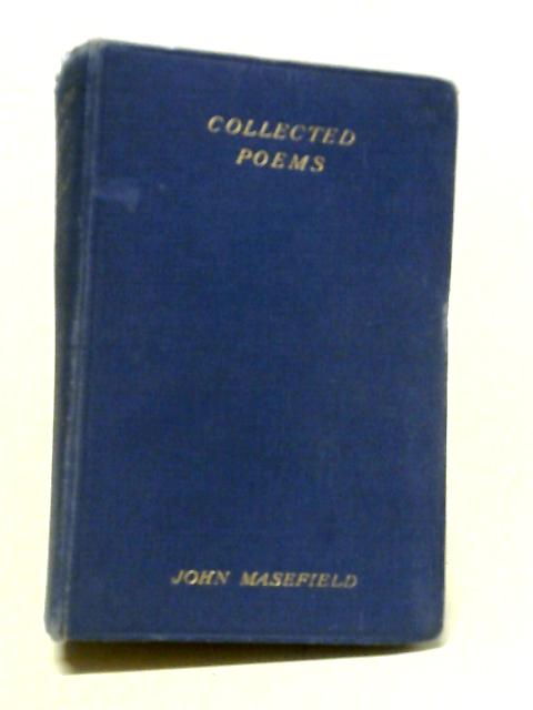 The Collected Poems Of John Masefield. By John Masefield