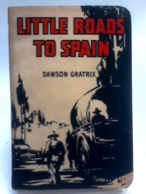 Little Roads To Spain By Dawson Gratrix