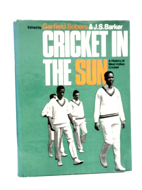 Cricket in the Sun: A History of West Indies Cricket By Garfield Sobers