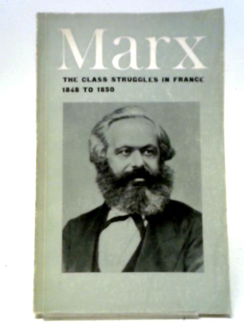 The Class Struggles in France 1848 to 1850 von Karl Marx