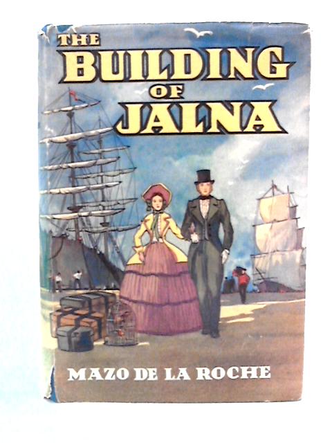 The Building of Jalna By Mazo de la Roche