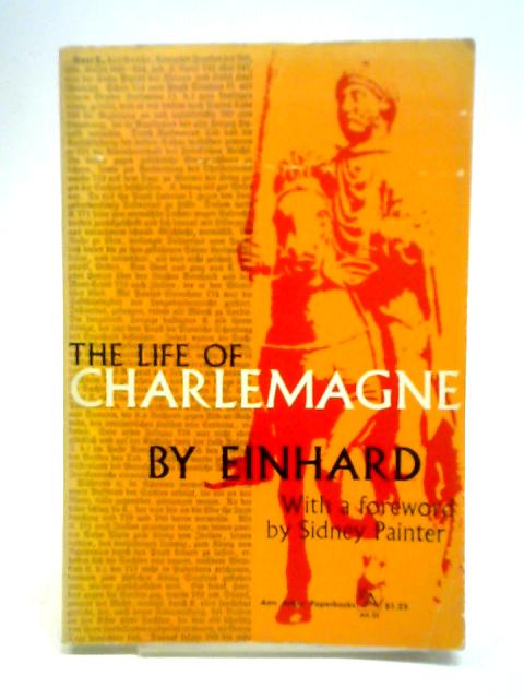 The Life of Charlemagne von Einhard