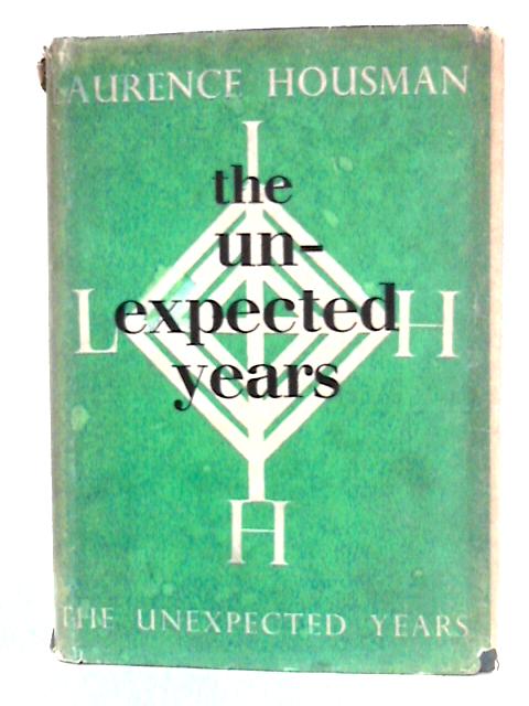 The Unexpected Years By Laurence Housman