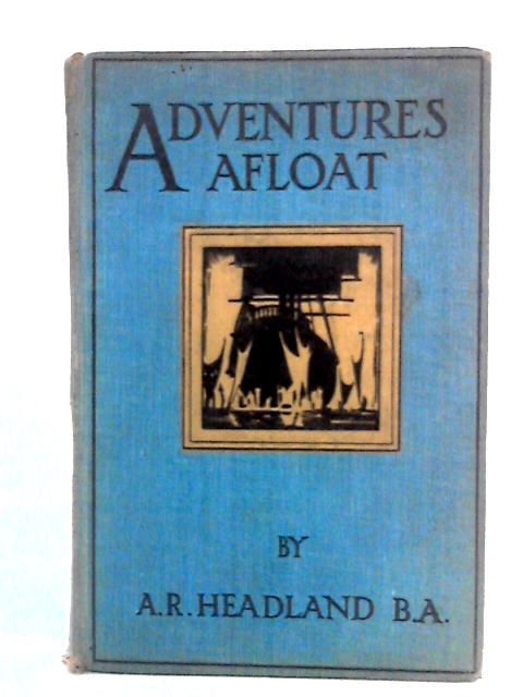 Adventures Afloat in Missionary Ships By A. R. Headland