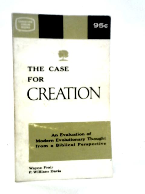 The Case for Creation By Wayne Frair