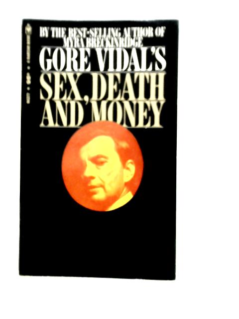 Sex, Death and Money By Gore Vidal