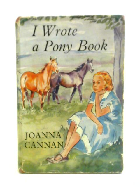 I Wrote a Pony Book von Joanna Cannan