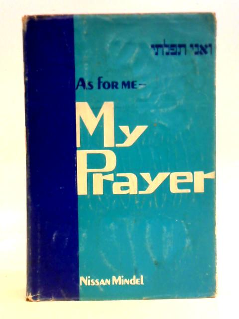 As For Me - My Prayer: A Commentary On The Daily Prayers von Nissan Mindel