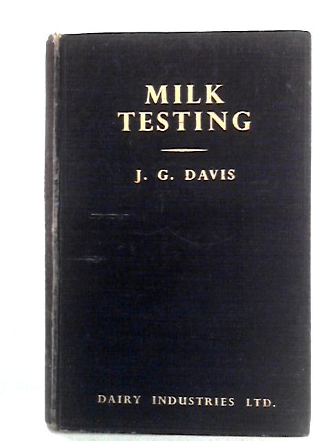 Milk Testing: The Laboratory Control of Milk By J. G. Davis