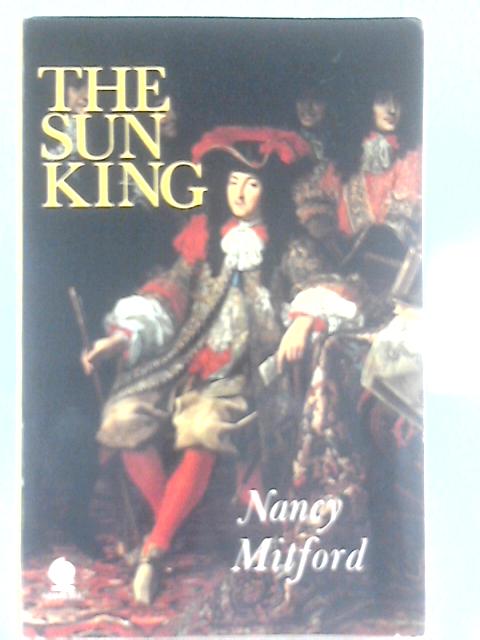 Sun King: Louis XIV at Versailles (Sphere books with pictures) von Nancy Mitford