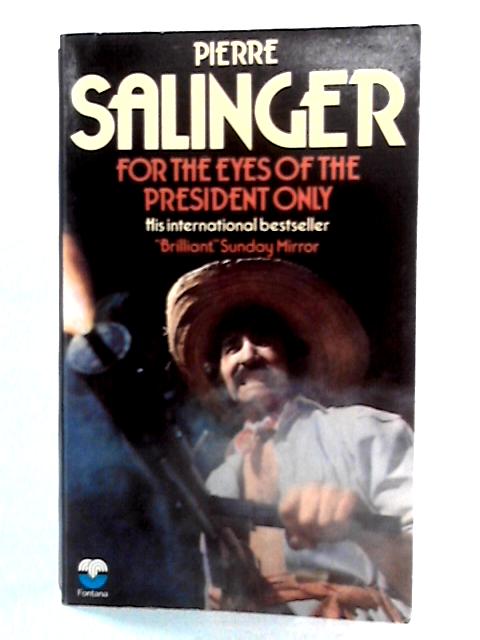 For The Eyes Of The President Only von Pierre Salinger