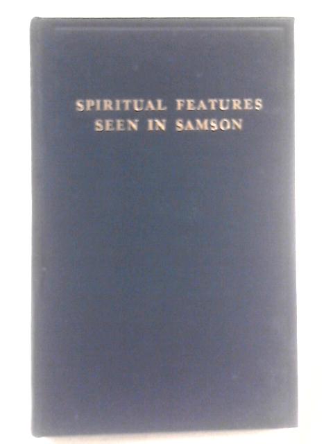 Spiritual Features Seen in Samson By J. Taylor