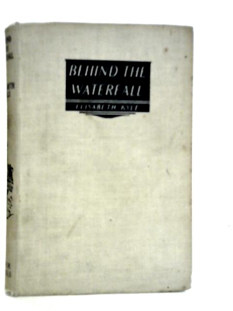 Behind the Waterfall von Elisabeth Kyle